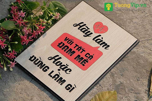 tranh treo tường hãy làm với tất cả đam mê hoặc đừng làm