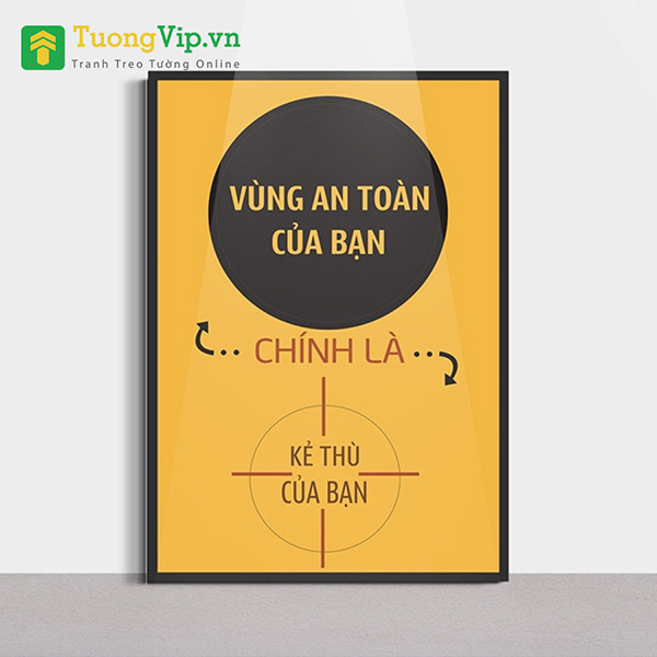 Tranh Canvas Treo Tường Vùng An Toàn Của Bạn Chính Là Kẻ Thù Của Bạn