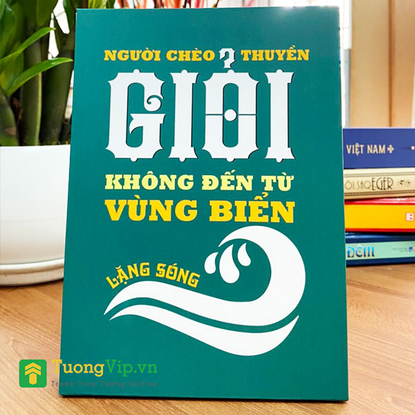 Tranh Để Bàn Người Chèo Thuyền Giỏi Không Đến Từ Vùng Biển Lặng Sóng 