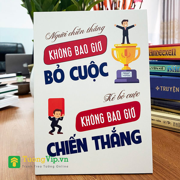 Tranh Để Bàn Người Chiến Thắng Không Bao Giờ Bỏ Cuộc Kẻ Bỏ Cuộc Không Bao Giờ Chiến Thắng 