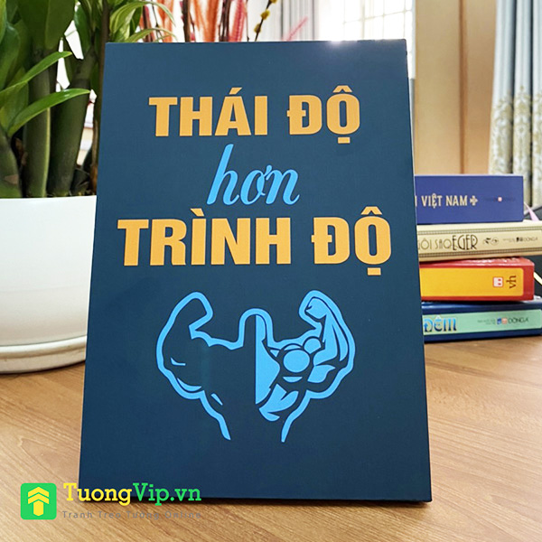 Tranh Để Bàn Thái Độ Hơn Trình Độ