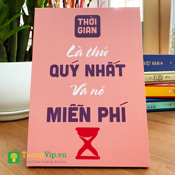 Tranh Để Bàn Thời Gian Là Thứ Quý Giá Nhất Và Nó Miễn Phí