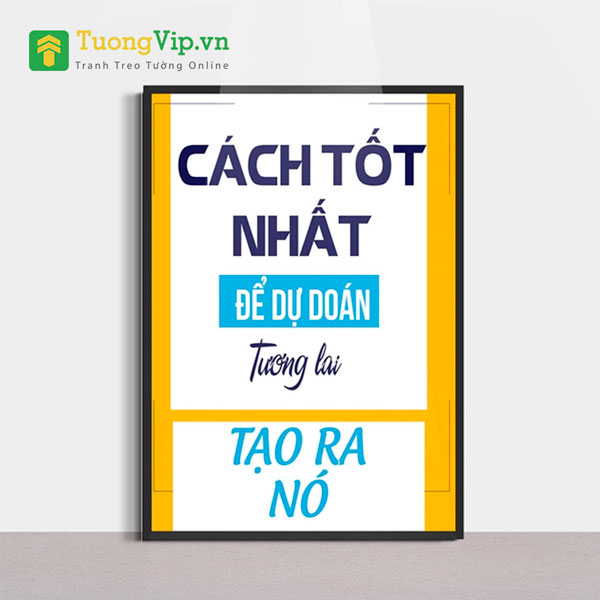Tranh Treo Tường Cách Tốt Nhất Để Dự Đoán Tương Lai: Tạo Ra Nó
