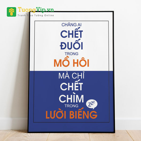 Tranh Treo Tường Chẳng Ai Chết Đuối Trong Mồ Hôi Mà Chỉ Chết Chìm Trong Lười Biếng