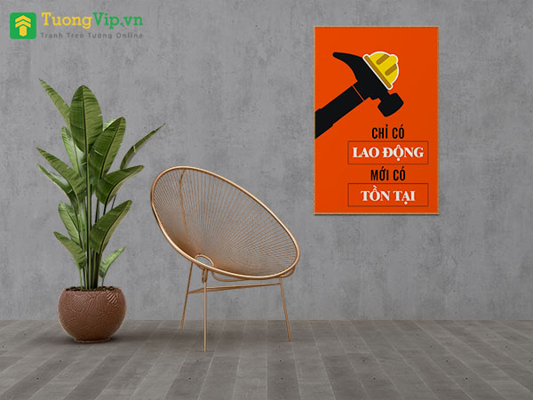 TRANH TREO TƯỜNG CHỈ CÓ LAO ĐỘNG MỚI CÓ TỒN TẠI