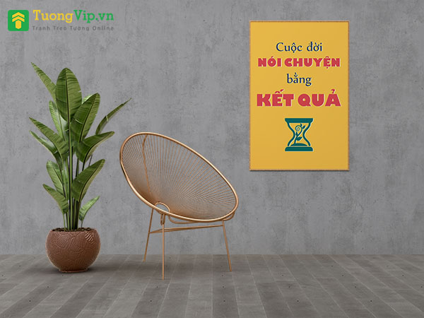 Tranh Treo Tường Cuộc Đời Nói Chuyện Bằng Kết Quả