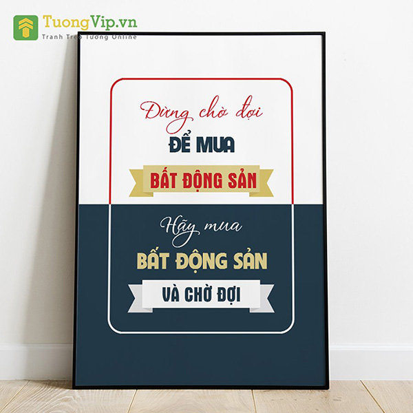 Tranh Treo Tường Đừng Chờ Đợi Để Mua Bất Động Sản Hãy Mua Bất Động Sản Và Chờ Đợi