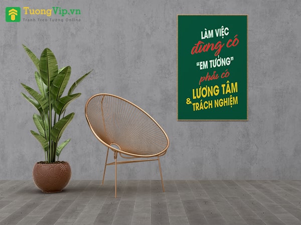Tranh Treo Tường Làm Việc Đừng Có Em Tưởng Phải Có Lương Tâm Và Trách Nhiệm