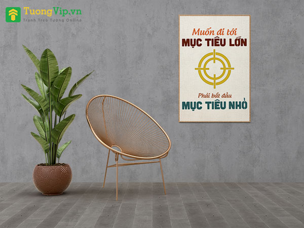 Tranh Treo Tường Muốn Đi Tới Mục Tiêu Lớn Phải Bắt Đầu Mục Tiêu Nhỏ