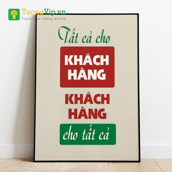 Tranh Treo Tường Tất Cả Cho Khách Hàng, Khách Hàng Cho Tất Cả