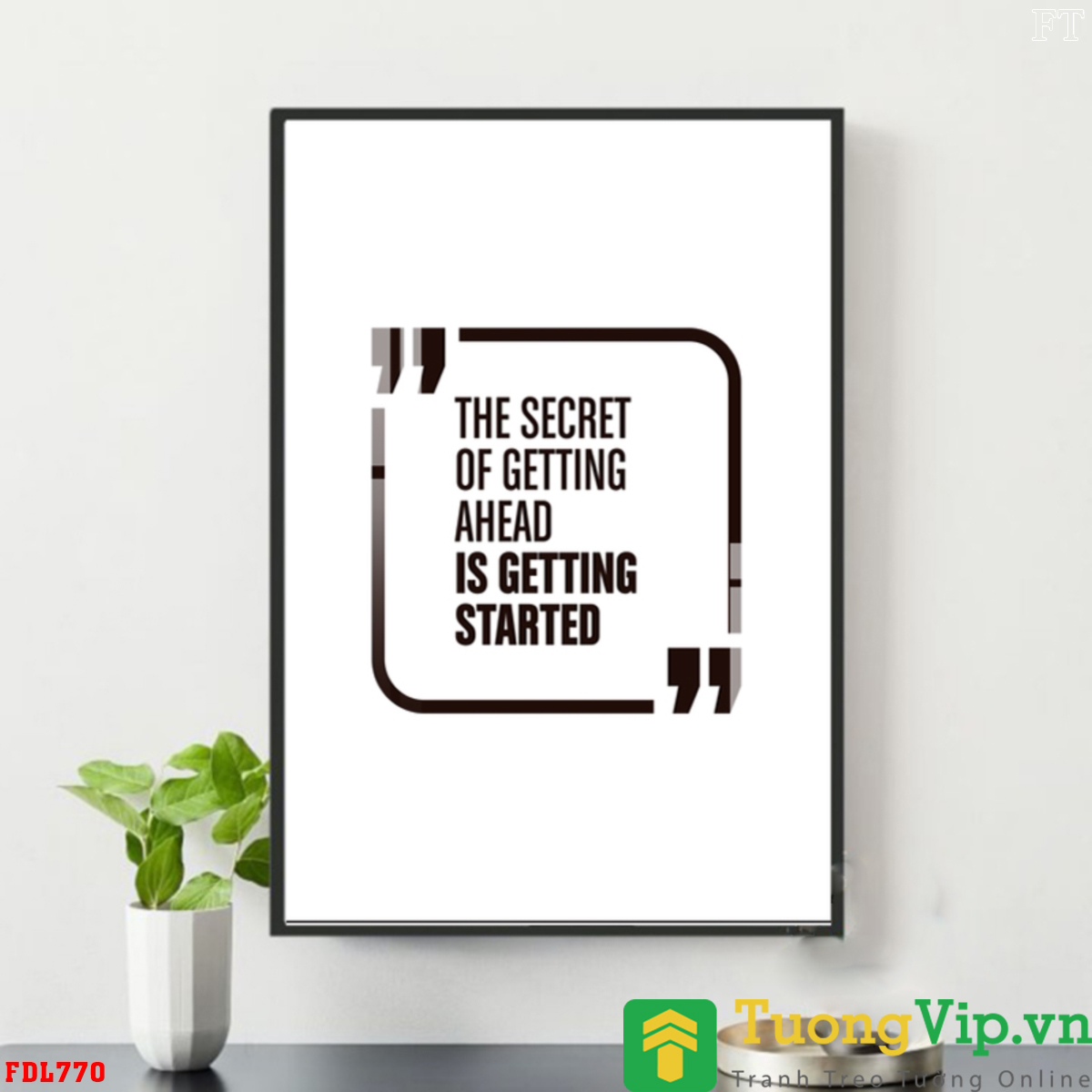 Tranh Treo Tường The Secret Of Getting Ahead Is Getting Started